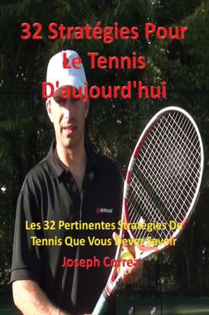 32 Stratégies pour le tennis d'aujourd'hui de Joseph Correa