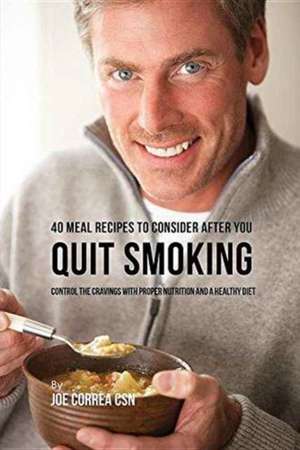 40 Meal Recipes to Consider after You Quit Smoking de Joe Correa