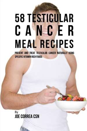 58 Testicular Cancer Meal Recipes de Joe Correa