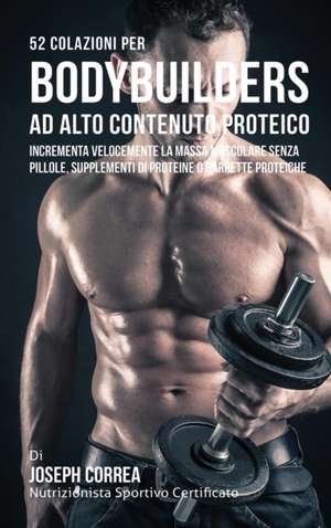 ITA-52 COLAZIONI PER BODYBUILD de Joseph Correa