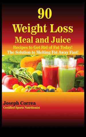 90 WEIGHT LOSS MEAL & JUICE RE de Joseph Correa