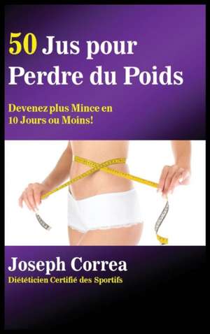 FRE-50 JUS POUR PERDRE DU POID de Joseph Correa