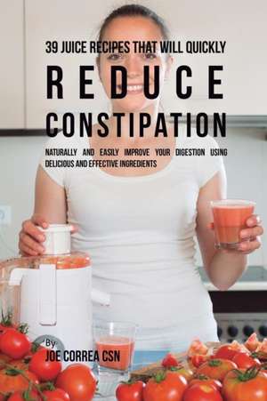 39 Juice Recipes That Will Quickly Reduce Constipation de Joe Correa