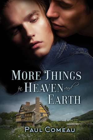 More Things in Heaven and Earth de Paul Comeau