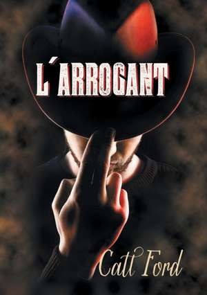 L'Arrogant de Catt Ford