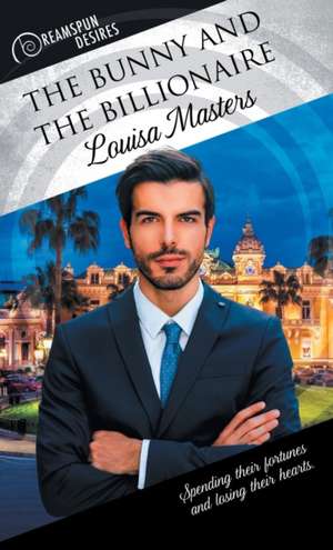 The Bunny and the Billionaire de Louisa Masters