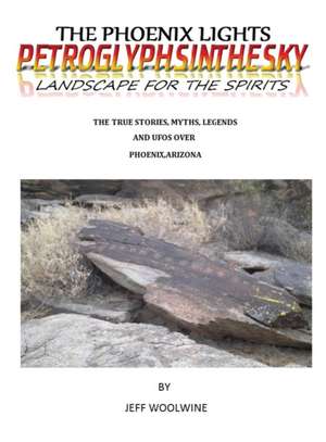 The Phoenix Lights- Petroglyphsinthesky (Landscapes for the Spirits) de Jeff Woolwine