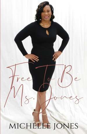 Free To Be Ms. Jones de Michelle Jones