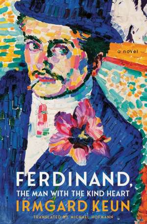 Ferdinand, the Man with the Kind Heart de Irmgard Keun