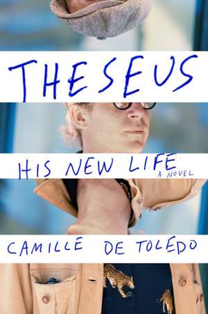 Theseus, His New Life: A Novel de Camille De Toledo