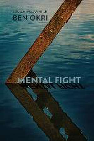 Mental Fight de Ben Okri