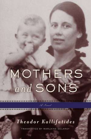 Mothers and Sons: A Memoir de Theodor Kallifatides