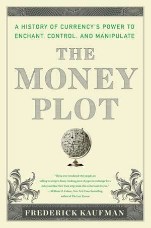 The Money Plot: A History from Shells to Bullion to Bitcoin de Frederick Kaufman