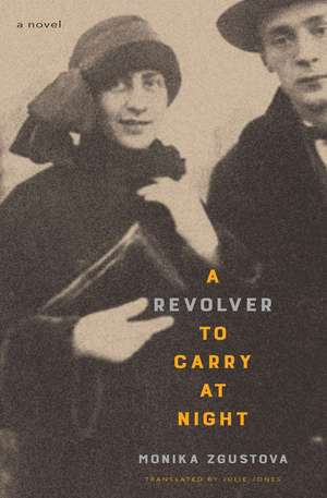 A Revolver to Carry at Night: A Novel de Monika Zgustova