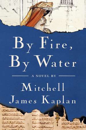 By Fire, By Water: A Novel de Mitchell James Kaplan