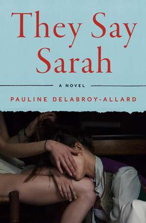 They Say Sarah de Pauline Delabroy-Allard