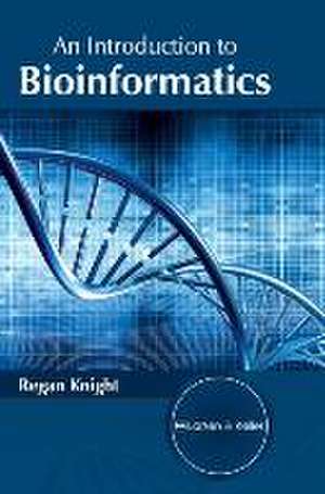 An Introduction to Bioinformatics de Regan Knight