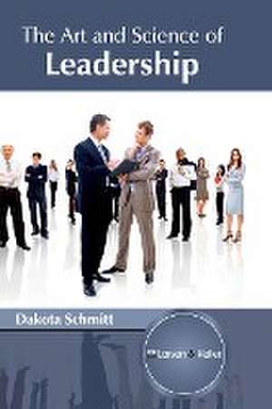 The Art and Science of Leadership de Dakota Schmitt