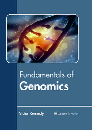 Fundamentals of Genomics de Victor Kennedy