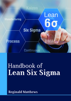 Handbook of Lean Six SIGMA de Reginald Matthews