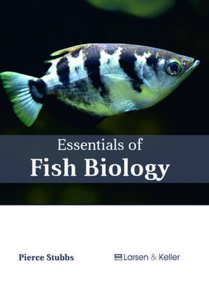 Essentials of Fish Biology de Stubbs, Pierce