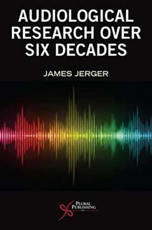 Six Decades of Audiological Research de James Jerger