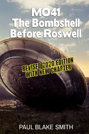 Mo-41: The Bombshell Before Roswell de Paul Blake Smith