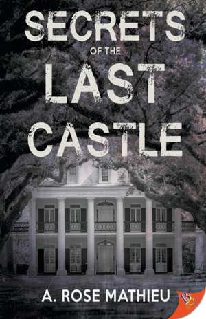 Secrets of the Last Castle de A. Rose Mathieu