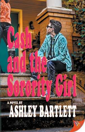 Cash and the Sorority Girl de Ashley Bartlett