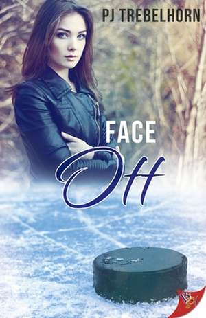 Face Off de Pj Trebelhorn