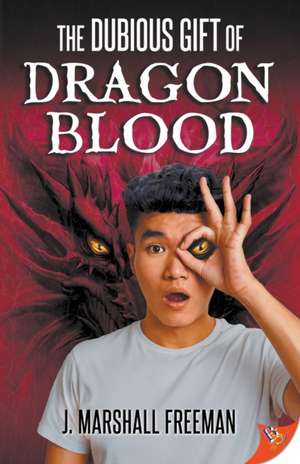 The Dubious Gift of Dragon Blood de J. Marshall Freeman