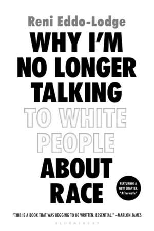 Why I'm No Longer Talking to White People about Race de Reni Eddo-Lodge