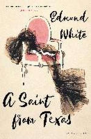 A Saint from Texas de Edmund White