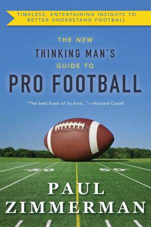 New Thinking Man's Guide to Professional Football de Paul Zimmerman