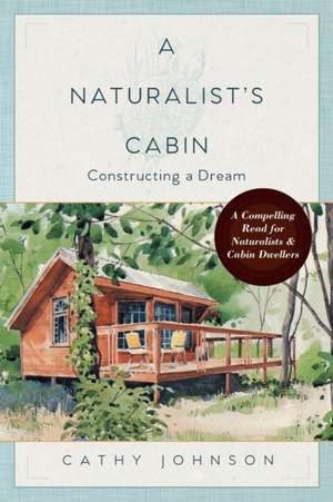 A Naturalist's Cabin de Cathy Johnson