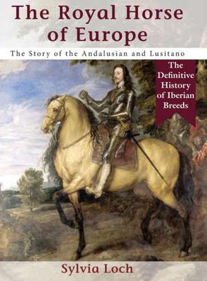 The Royal Horse of Europe (Allen breed series) de Sylvia Loch