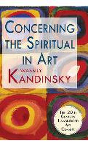 Concerning the Spiritual in Art de Wassily Kandinsky