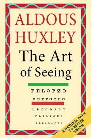 The Art of Seeing (The Collected Works of Aldous Huxley) de Aldous Huxley