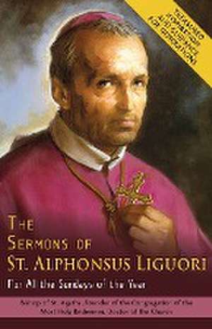 The Sermons of St. Alphonsus Liguori for All the Sundays of the Year de Alphonsus De' Liguori