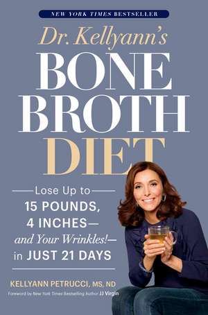 Dr. Kellyann S Bone Broth Diet de Kellyann Petrucci