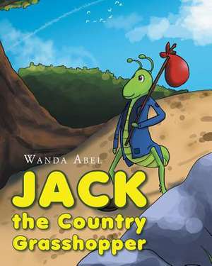 Jack the Country Grasshopper de Abel, Wanda