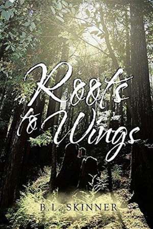 Roots to Wings de B. L. Skinner