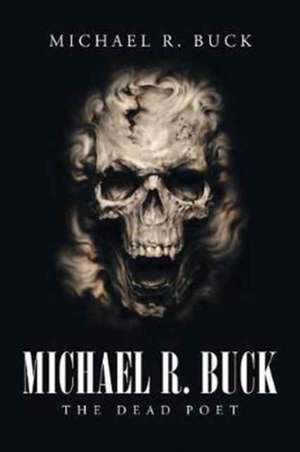 Michael R. Buck - The Dead Poet de Michael Buck