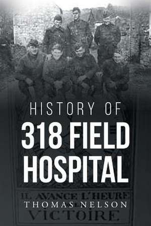 History of 318 Field Hospital de Thomas Nelson