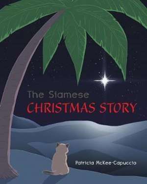 The Siamese Christmas Story de Patricia McKee-Capuccio