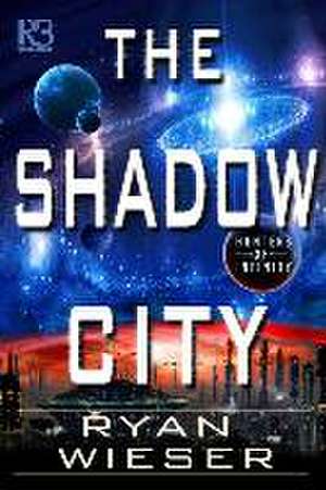 The Shadow City de Ryan Wieser