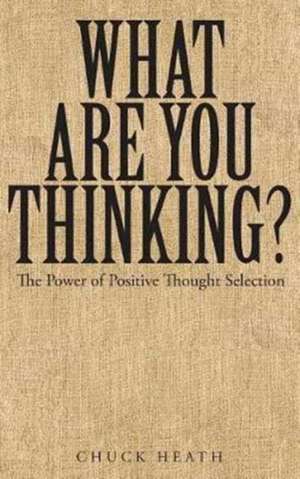 What Are You Thinking de Chuck Heath