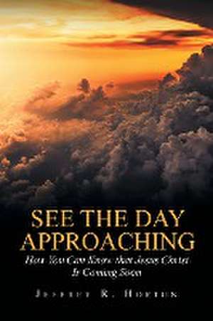 See the Day Approaching de Jeffrey R. Horton