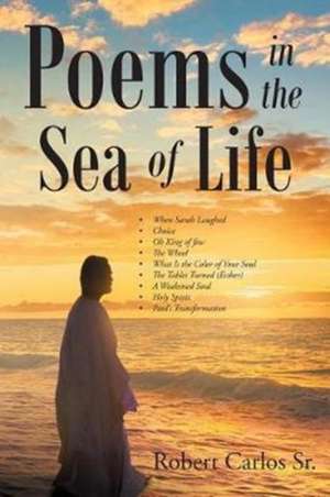 Poems In The Sea Of Life de Robert Carlos Sr.