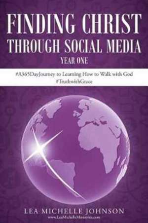 Finding Christ Through Social Media de Lea Michelle Johnson